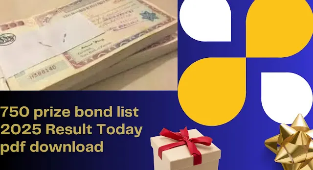 750 Prize Bond List 2025 Result Today